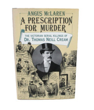 Prescription for Murder by McLaren Victorian Serial Killings of Dr. Thomas Cream