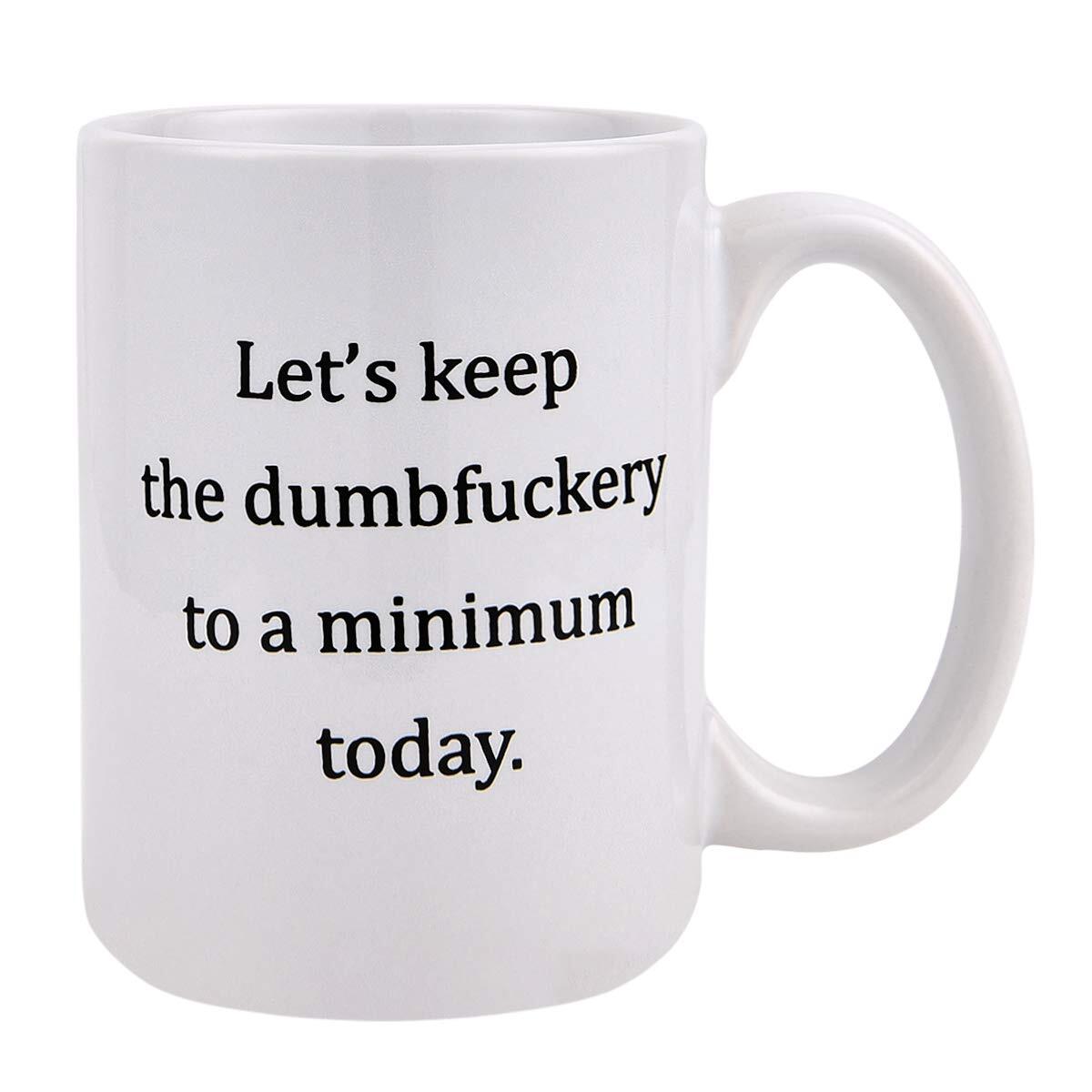 Funny 15-Ounce Coffee Mug Keep Annoyance To A Minimum Today