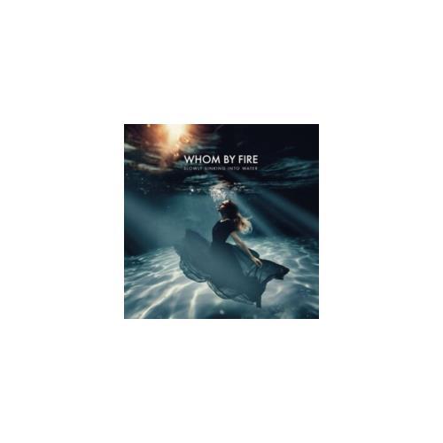 WHOM BY FIRE: SLOWLY SINKING INTO WATER - CD SEALED - Picture 1 of 1