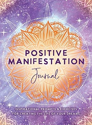 Positive Manifestation Journal: Inspirational Prompts & Exercise