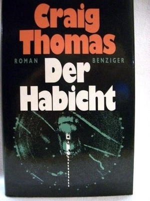 Der  Habicht. Roman / Craig Thomas. Aus d. Engl. von Wulf Bergner Thomas, Craig: