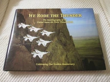 We Rode the Thunder: The Autobiography of the USAF Thunderbirds,50th Anniversary