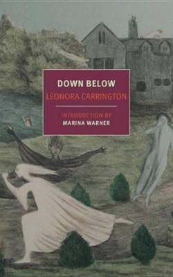 Leonora Carrington Marina Warner Down Below (Paperback)