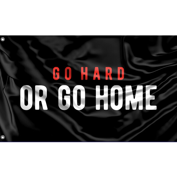 Bandera Go Hard Or Go Home Diseño Único 3x5 Pies / 90x150 cm Tamaño, Hecha en la UE