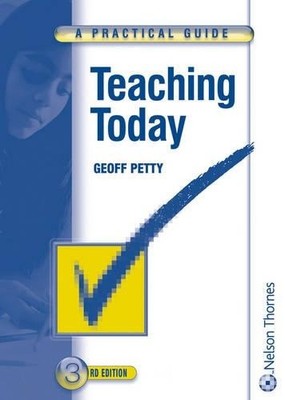 Teaching Today: A Practical Guide by Geoffrey Petty, Oxford University Press