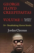 Jordan Cleeman George Floyd Creepypastas Volume 1 (Paperback)