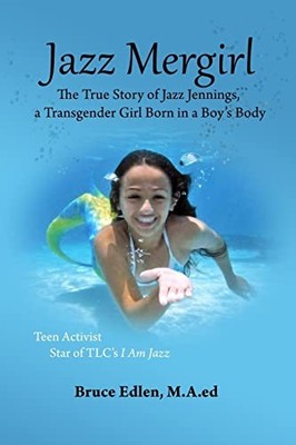 Jazz Mergirl: The True Story of Jaz..., Edlen M.A.ed, B