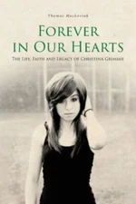 Forever in Our Hearts: The Life, Faith and Legacy of Christina Grimmie, Brand...