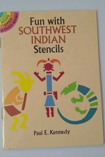 FUN WITH SOUTHWEST INDIAN STENCILS DOVER STENCILS By Paul E. Kennedy BRAND NEW
