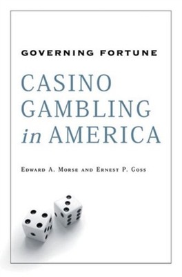 Governing Fortune : Casino Gambling in America Ernest P., Morse,