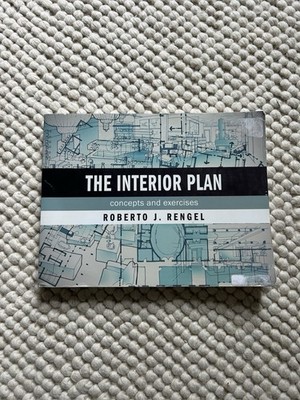 The Interior Plan Concepts & Exercises By Roberto J. Rangel