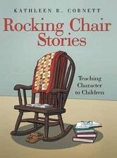 Rocking Chair Stories: Teaching Character to Children by Kathleen R. Cornett (En