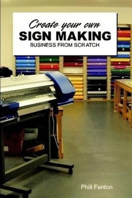 Phillip J. Fenton Create Your Own Signmaking Business from Scratch (Taschenbuch)
