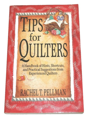 Tips for Quilters Rachel Pellman Hint Shortcut Suggestion Quilt Quilting Layout