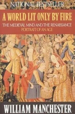 A World Lit Only by Fire: The Medieval Mind and the Renaissance: Portrait - GOOD