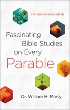 Fascinating Bible Studies on Every Parable: For Personal or Small Group Use by,