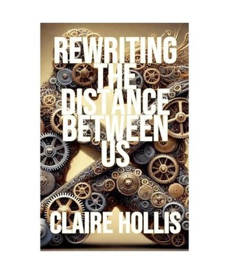 Rewriting the Distance Between Us, Hollis, Claire