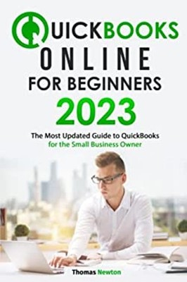 QuickBooks Online for Beginners : The Most Updated Guide to Quick