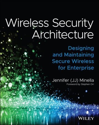 Wireless Security Architecture, Jennifer Minella