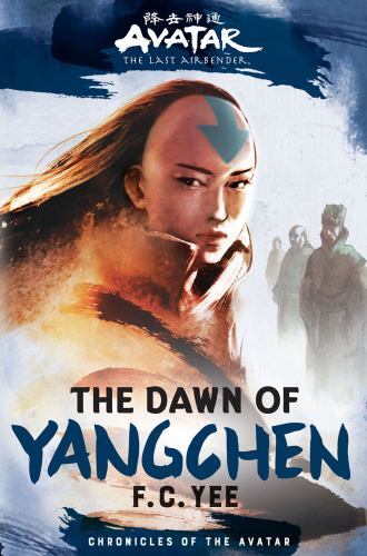 Avatar: the Last Airbender: the Dawn of Yangchen (Chronicles of the Avatar ...
