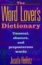 The Word Lover's Dictionary: Unusual, Obscure, and Preposterous Words - GOOD