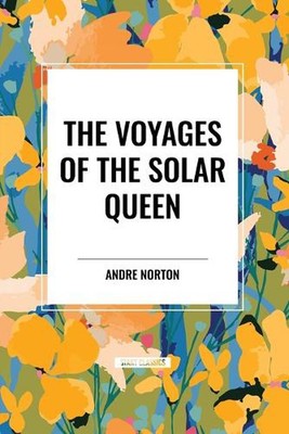 The Voyages of the Solar Queen by Andre Norton Paperback Book
