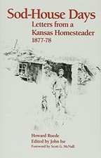 SOD-HOUSE DAYS: LETTERS FROM A KANSAS HOMESTEADER, 1877-78 By Howard Ruede VG