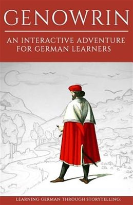 Learning German Through Storytelling : Genowrin - an Interactive Adventure fo...
