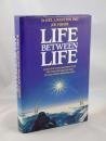 Life Between Life: Scientific Explorations into the Void Separating One Incarnat