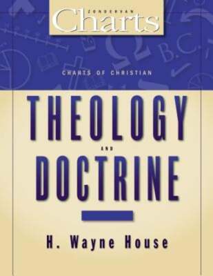Charts of Christian Theology and Doctrine by PhD House, H Wayne, Prof.: Used