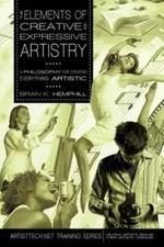 The Elements Of Creative And Expressive Artistry: A Philosophy For Creating...