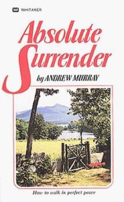 Absolute Surrender: How to Walk in Perfect Peace by Murray, Andrew