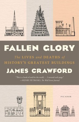 Fallen Glory: The Lives and Deaths of History's Greatest Build...
