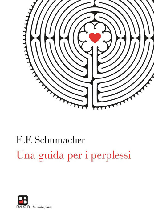 Una guida per i perplessi - Schumacher Ernst F.