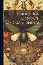 A Classification Of North American Spiders (Paperback or Softback)
