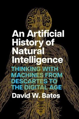 An Artificial History of Natural Intelligence | David W Bates | Englisch | Buch