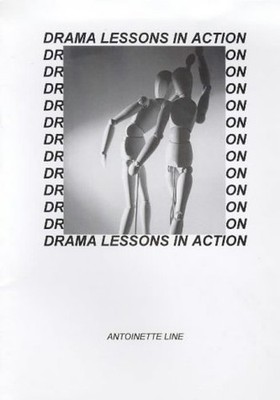 Drama Lessons in Action: A Resource..., Line, Antoinett