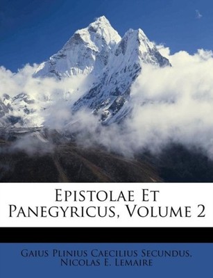 Gaius Plinius Caecil - Epistolae Et Panegyricus Volume 2 - paperback  - X555z
