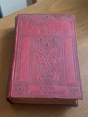 GREY & GOLD a wonderful very old and rare book written by   EMMA JANE WORBOISE