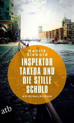 Inspektor Takeda und die stille Schuld | Henrik Siebold | deutsch