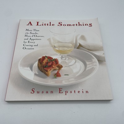 A Little Something: More Than 150 Snacks, Appetizers, And Hors D'oeuvres For Eve