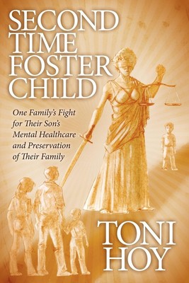 Second Time Foster Child: How One Family Adopted a Fight Against the State f...