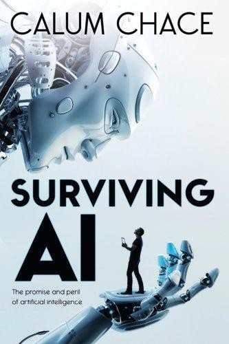 Surviving AI: The promise and peril of artificial intelligence - Chace, Calum