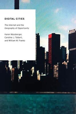 Digital Cities: The Internet and the Geography , Mossberger, Tolbert, Franko-,