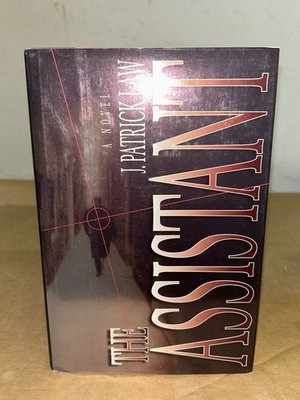 THE ASSISTANT by J. Patrick Law - 2000 Hardcover + DJ 1st Edition 1st Printing