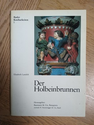 Der Holbeinbrunnen Basler Kostbarkeiten Landolt Elisabeth Hans d.J. Basel Kunst