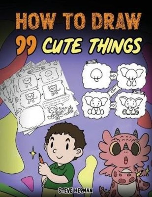 Steve Herman How to Draw 99 Cute Things (Taschenbuch)