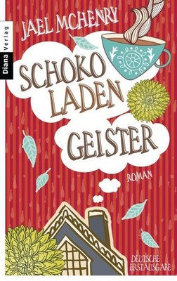 Schokoladengeister: Roman: Roman. Deutsche Erstausgabe Jael McHenry