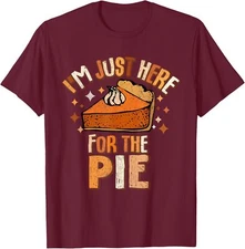 I'm Just Here For The Pie Funny Thanksgiving Food Unisex T-Shirt