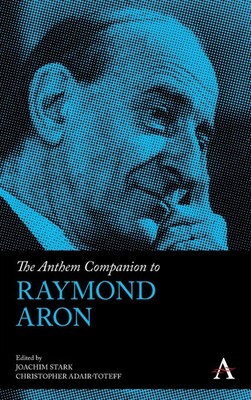 Joachim Stark (u. a.) | The Anthem Companion to Raymond Aron | Buch | Englisch